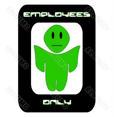 Employees Only Alien Sign