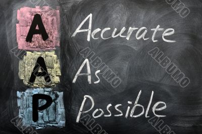Acronym of AAP for Accurate as Possible