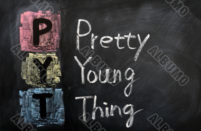 Acronym of PYT for Pretty Young Thing