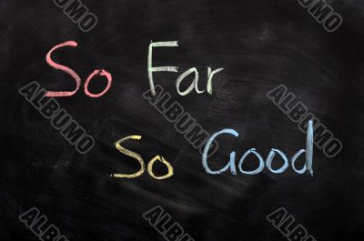 So far So good