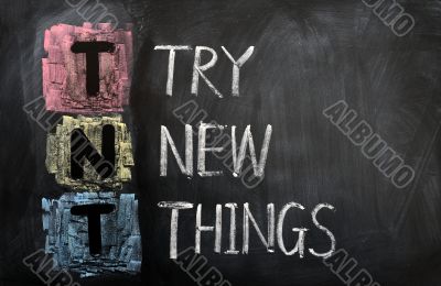 Acronym of TNT for Try New Things