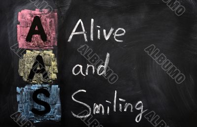 Acronym of AAS for Alive and Smiling