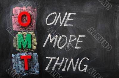 Acronym of OMT for One More Thing Acronym of OMT for One More Thing