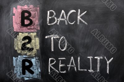 Acronym of B2R - Back to Reality