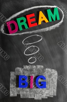 Dream big