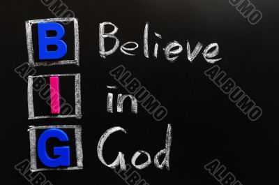 Acronym of BIG - Believe in God
