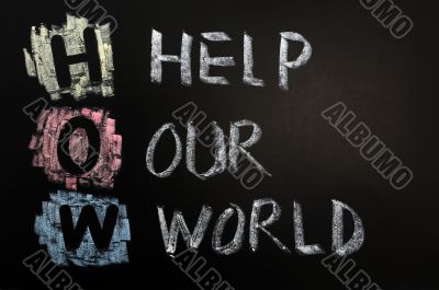 Acronym of HOW - Help Our World Acronym of HOW - Help Our World