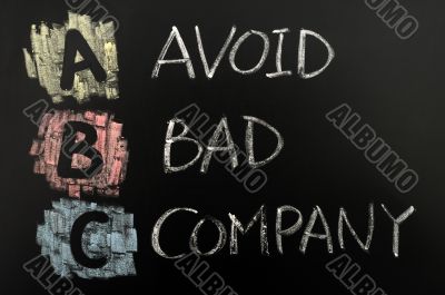 Acronym of ABC - Avoid bad company