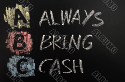 Acronym of ABC - Always bring cash