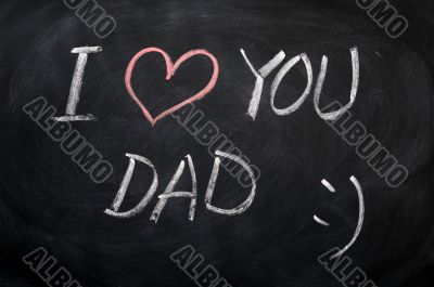 I love you Dad - text written on a blackboard