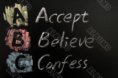 Acronym of ABC - Accept, believe, confess