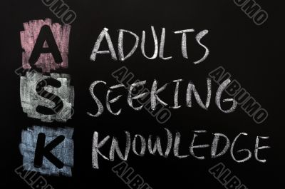 Acronym of ASK - Adults seeking knowledge