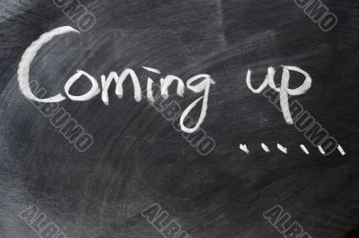 Coming up written