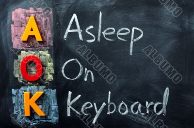 Acronym of AOK for Asleep on Keyboard