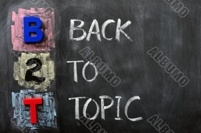 Acronym of B2T - Back to Topic
