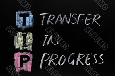 TIP acronym,transfer in progress
