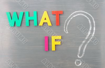 What if with a big question mark