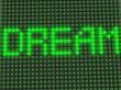 word on the electronic display. dream