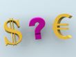 Dollar or euro.
