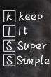 Acronym of kiss for Keep it super simple