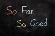 So far So good