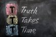 Acronym of TTT for Truth Takes Time