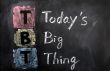 Acronym of TBT for Today`s Big Thing