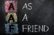 Acronym of AAF for As a Friend