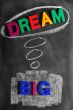 Dream big