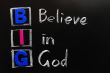 Acronym of BIG - Believe in God