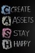Cash acronym - create assets,stay happy