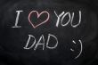 I love you Dad - text written on a blackboard