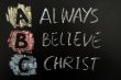 Acronym of ABC - Always believe Christ