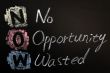 Acronym of NOW - No Opportunity Wasted
