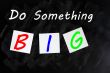 Chalk drawing - Do something big 