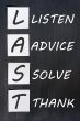 Acronym of LAST for listen, advice, solve, thank